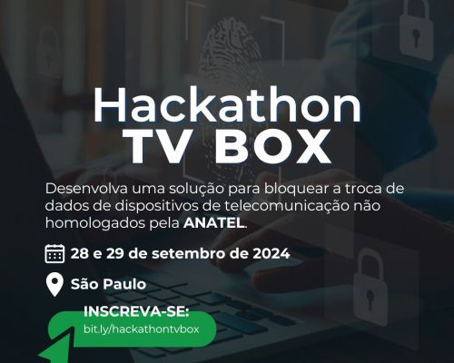 Anatel e Hackathon Brasil realizam maratona de desenvolvimento de ferramenta de bloqueio de TV Boxes irregulares