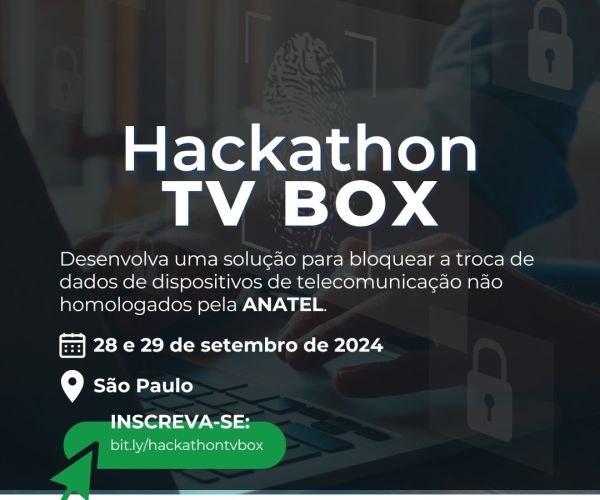  Anatel e Hackathon Brasil realizam maratona de desenvolvimento de ferramenta de bloqueio de TV Boxes irregulares